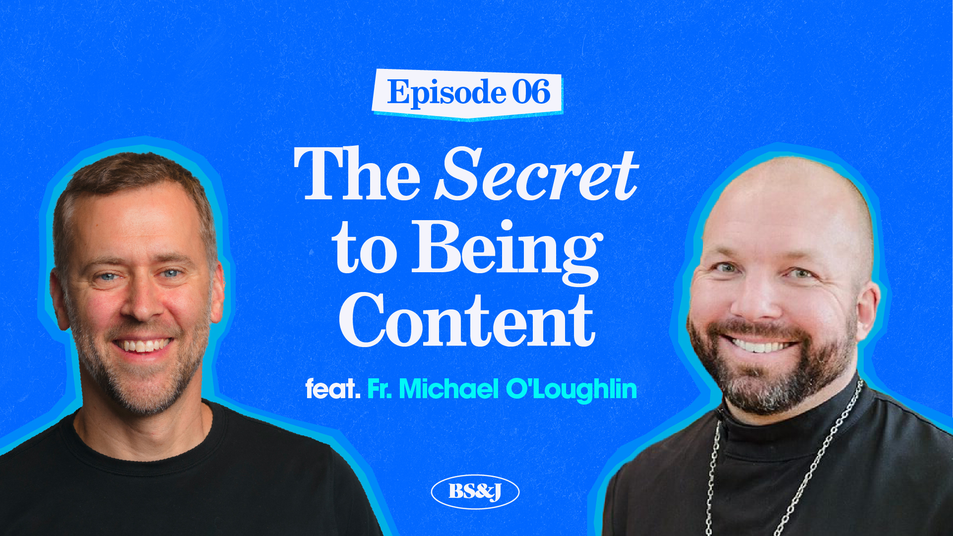Episode 6 – The Secret to Being Content with Fr. Michael O’Loughlin