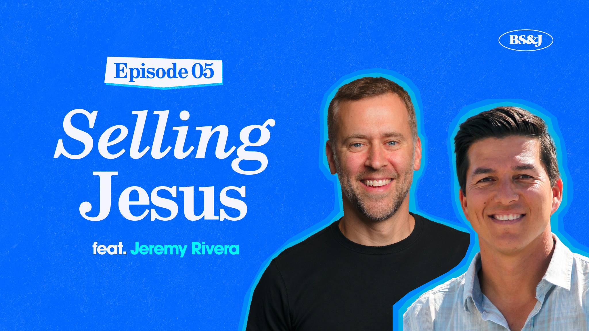 Episode 5 – Selling Jesus with Guest Jeremy Rivera