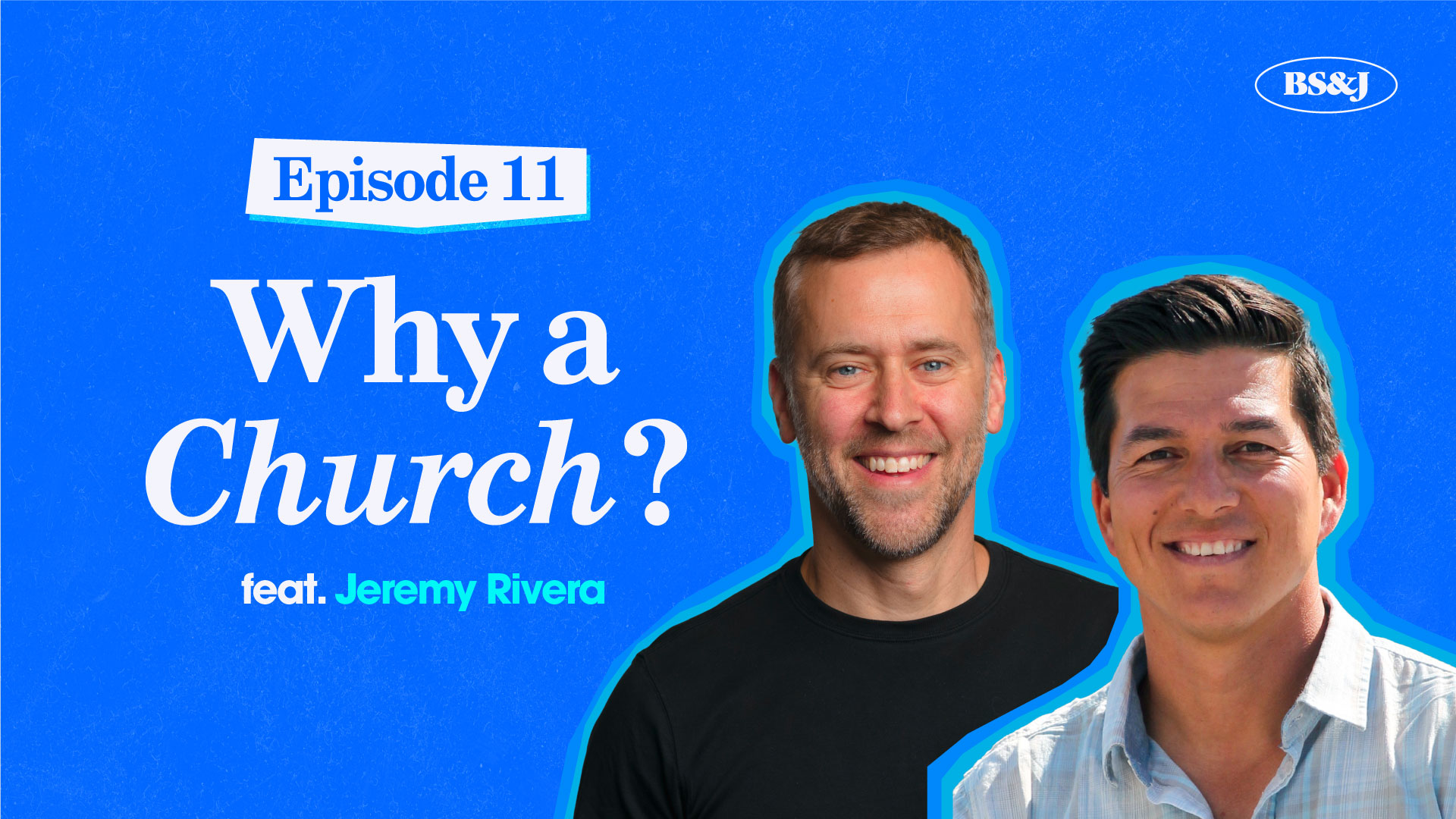 Episode 11 – Why A Church? with Jeremy Rivera