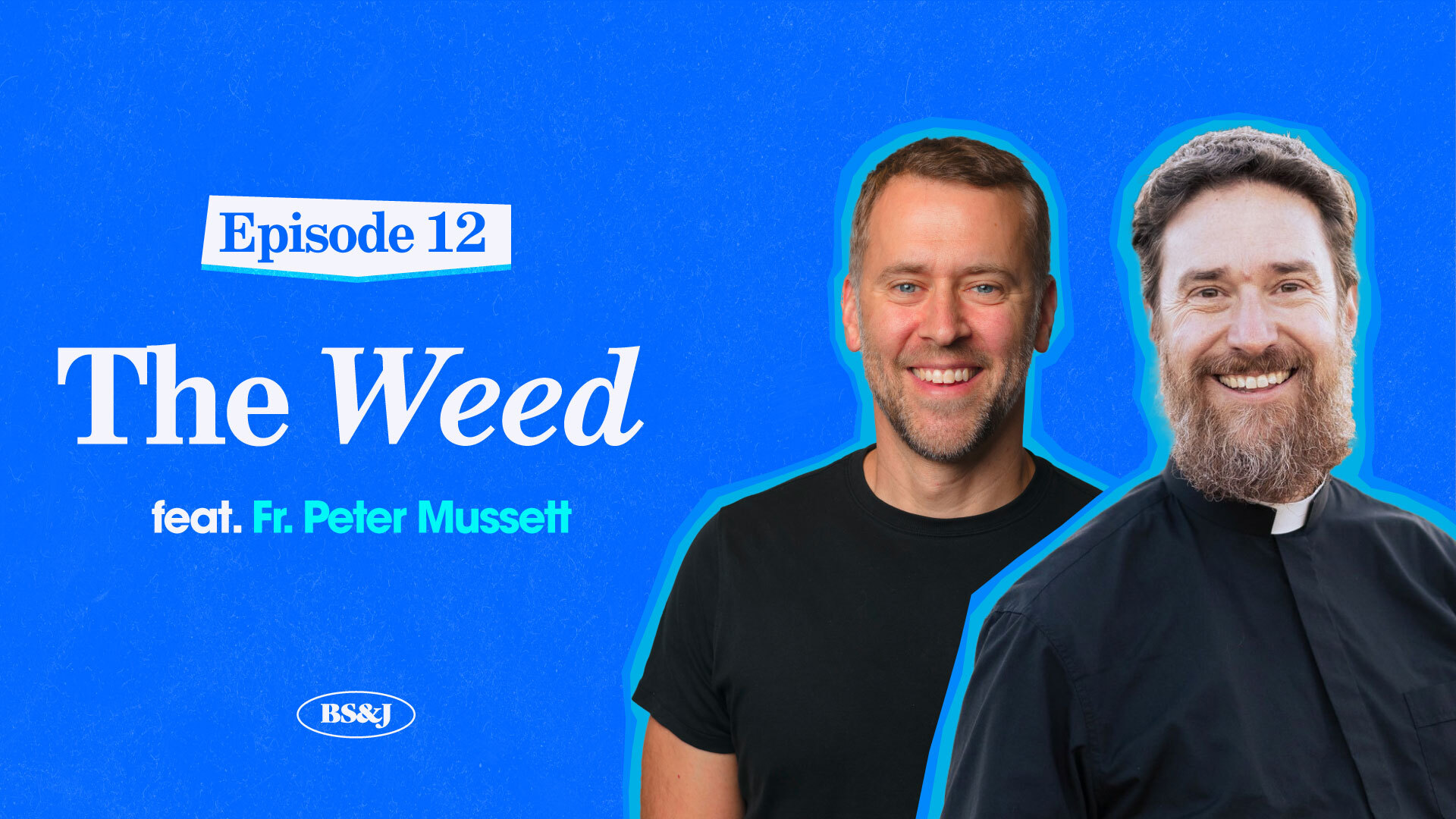 Episode 12 – The Weed with Fr. Peter Mussett