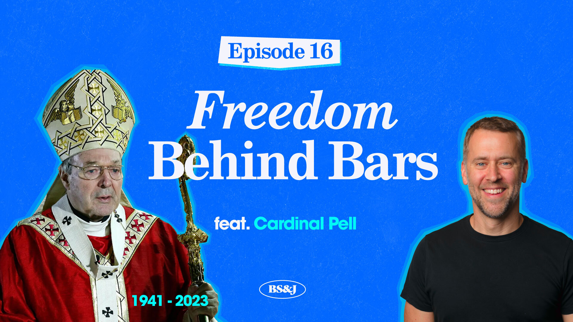 Episode 16 – Freedom Behind Bars with Cardinal Pell