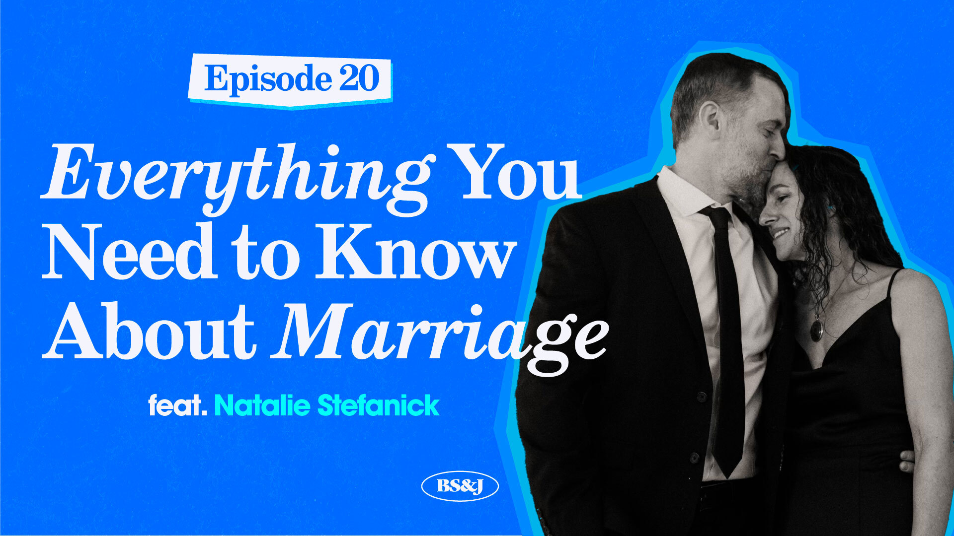 Episode 20 – Everything You Need to Know About Marriage