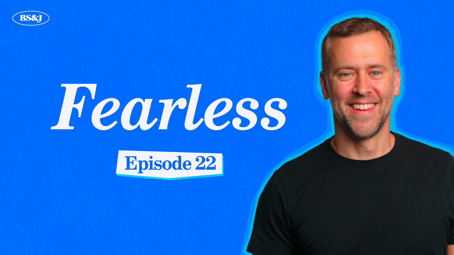 Episode 22 – Fearless