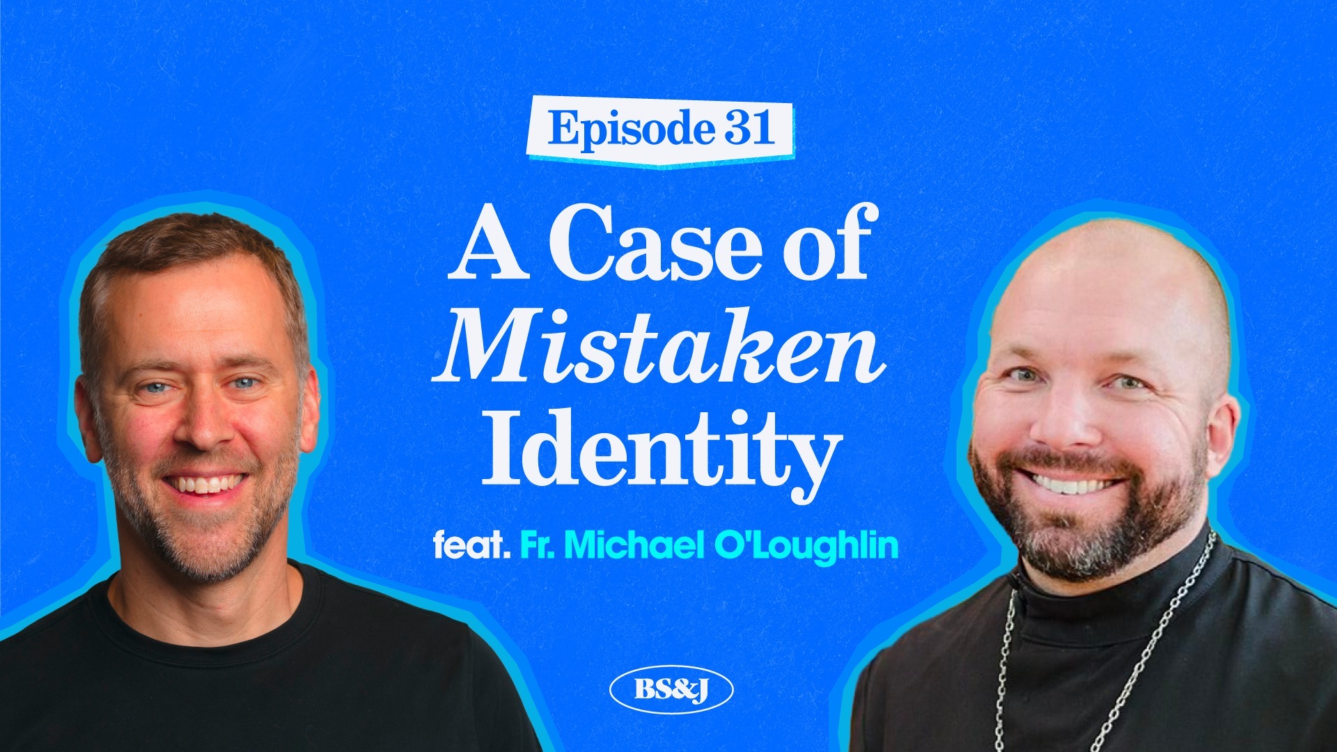 Episode 31 – A Case of Mistaken Identity